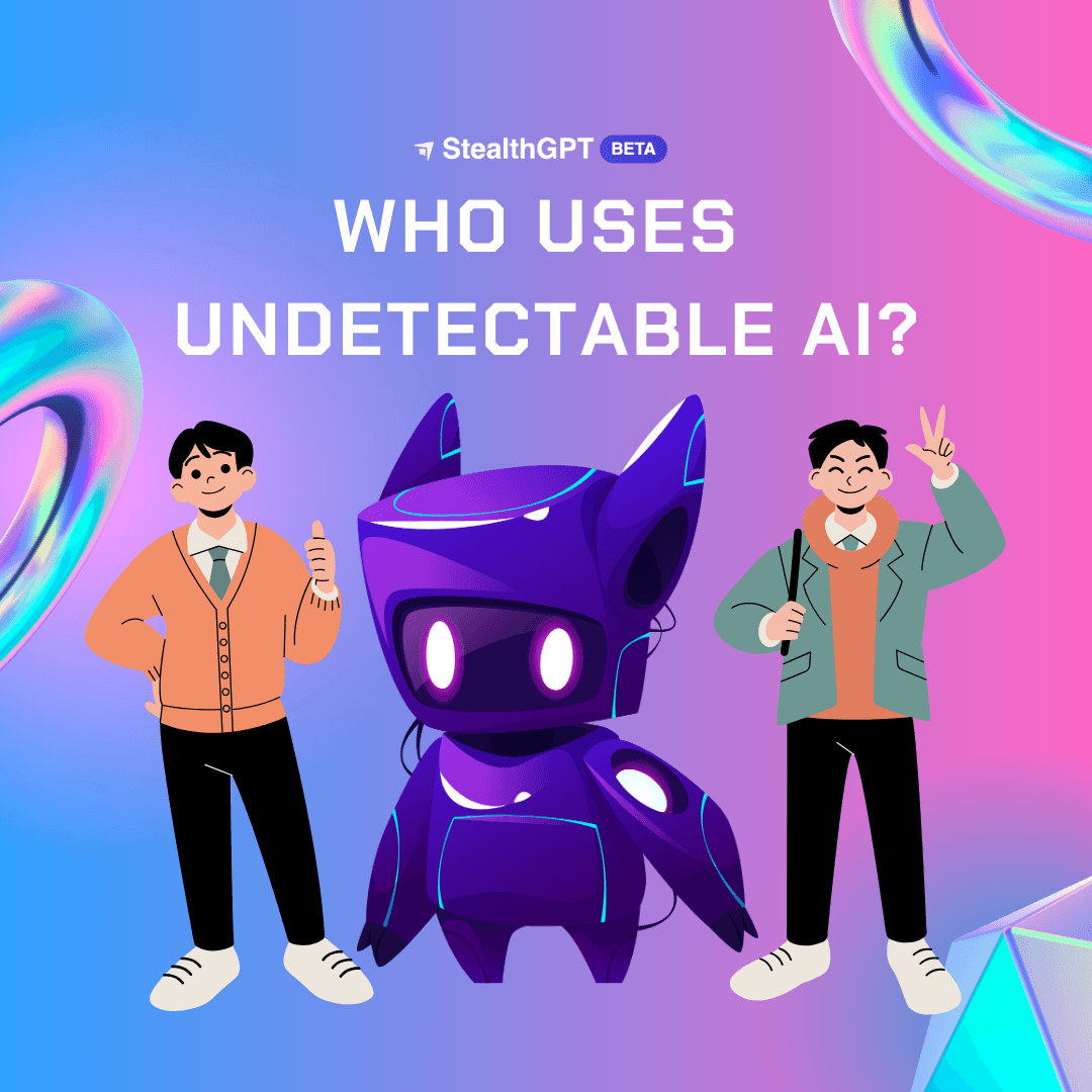 Who Uses Undetectable AI? Is it for Everyone?