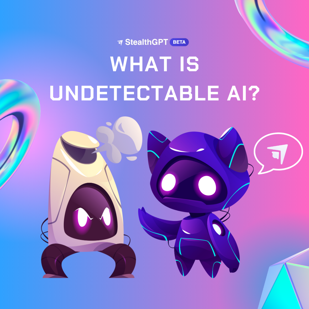 What is Undetectable AI? Here's Everything You Need to Know