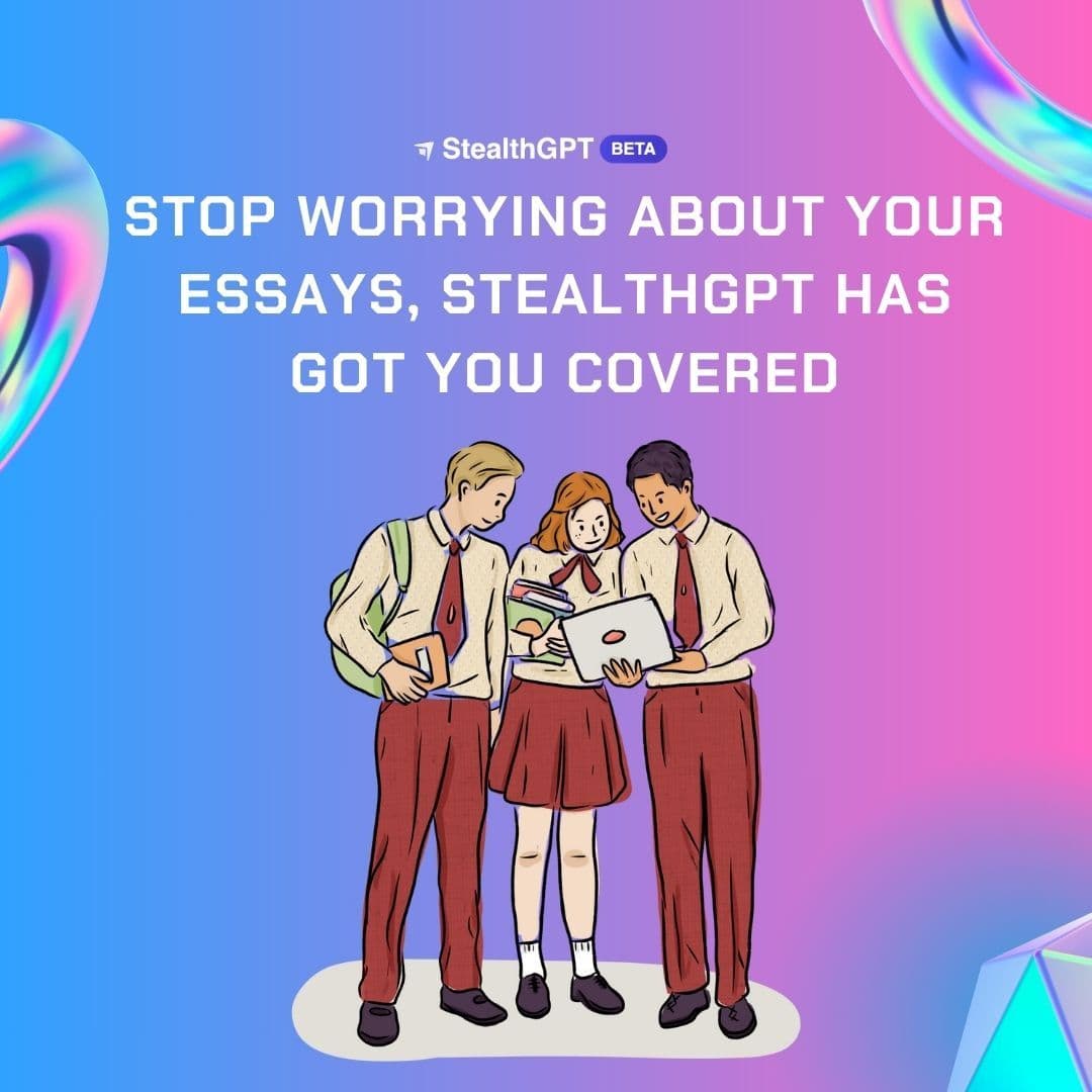 Stop Worrying About Your Essays. StealthGPT Has You Covered
